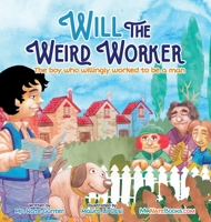 Will the Weird Worker: The boy who willingly worked to become a young man. 0578682788 Book Cover