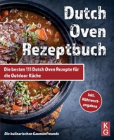 Dutch Oven Rezeptbuch: Die besten 111 Dutch Oven Rezepte für die Outdoor Küche. Genussvoll kochen, schmoren & grillen mit dem Black Pot! Camp B0952YKVVF Book Cover