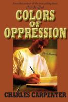 Colors of Oppression 0692294996 Book Cover
