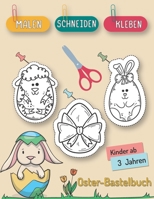 Malen - Schneiden - Kleben: Das lustige Oster-Bastelbuch und Ausschneidebuch für Kinder ab 3 Jahren B08Z2RLKQ9 Book Cover