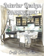 Interior Design Coloring Book: An Adult Coloring Book with Inspirational Home Designs, Fun Room Ideas, and Beautifully Decorated Houses for Relaxation B094KL6KXX Book Cover