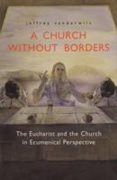A Church Without Borders: The Eucharist and the Church in Ecumenical Perspective 0814658784 Book Cover