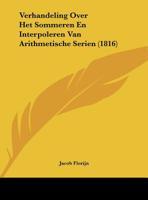 Verhandeling Over Het Sommeren En Interpoleren Van Arithmetische Serien (1816) 1160268258 Book Cover