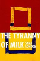 The Tyranny of Milk 1935536028 Book Cover