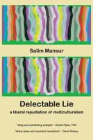 Delectable Lie: a liberal repudiation of multiculturalism 0986941409 Book Cover
