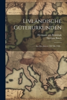 Livländische Güterurkunden: Aus Den Jahren 1207 Bis 1500... 1022293567 Book Cover