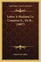 Lettre A Madame La Comtesse F... De B... (1807) 1160743835 Book Cover