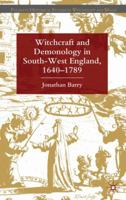 Witchcraft and Demonology in South-West England, 1640-1789 0230292267 Book Cover
