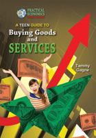 A Teen Guide to Buying Goods and Services 1612284728 Book Cover