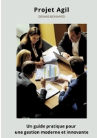 Projet Agile: Un guide pratique pour une gestion moderne et innovante (French Edition) 3384497716 Book Cover