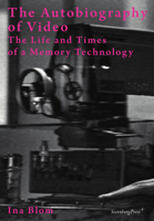 The Autobiography of Video: The Life and Times of a Memory Technology 3956791894 Book Cover