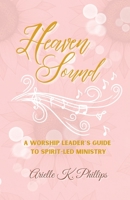 Heaven Sound: A Worship Leader's Guide to Spirit-Led Ministry 130007468X Book Cover