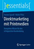 Direktmarketing Mit Printmedien: Kompaktes Wissen Für Den Erfolgreichen Kundendialog 3658214635 Book Cover