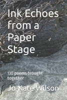 Ink Echoes from a Paper Stage: 130 poems brought together B0DZMGYJSM Book Cover