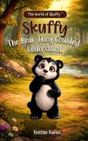 Skuffy: The Bear They Couldn't Understand B0GV5YT3WP Book Cover
