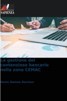 La gestione del contenzioso bancario nella zona CEMAC 6206126544 Book Cover
