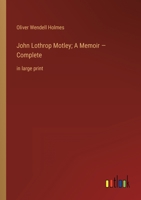 John Lothrop Motley; A Memoir - Complete: in large print 3368335006 Book Cover