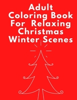 Adult Coloring Book For Relaxing Christmas Winter Scenes: Cozy Interior Designs | Perfect Gift Ideas for Women B08PX94N96 Book Cover