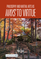 Philosophy and Asian Martial Arts as Ways to Virtue 3032147980 Book Cover