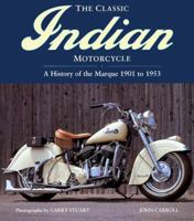 The Classic Indian Motorcycle: A History of the Marque 1901 to 1953 0517159503 Book Cover