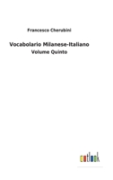 Vocabolario Milanese-Italiano: Volume Quinto 3752474386 Book Cover