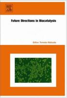 Future Directions in Biocatalysis 0444530592 Book Cover