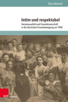 Intim Und Respektabel: Aushandlungen Von Homosexualitat Und Freundinnenschaft in Der Deutschen Frauenbewegung Um 1900 (Sexualities in History - Sexualitaten in Der Geschichte, 1) 3847113119 Book Cover