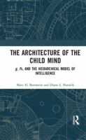 The Architecture of the Child Mind: G, Fs, and the Hierarchical Model of Intelligence 0367135841 Book Cover
