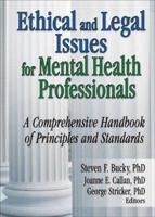 Ethical and Legal Issues for Mental Health Professionals: A Comprehensive Handbook of Principles and Standards 0789027305 Book Cover