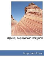 Highway Legislation In Maryland And Its Influence On The Economic Development Of The State 0530175533 Book Cover