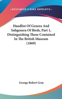 Handlist Of Genera And Subgenera Of Birds, Part 1, Distinguishing Those Contained In The British Museum 1164598465 Book Cover