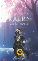 La légende de KAËRN aux mille formes: Édition Dys (French Edition) B0GKYJQFGM Book Cover