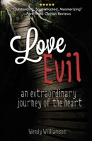 Love Evil: An extraordinary journey of the heart 1696301769 Book Cover
