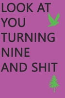 Look at You Turning Nine and Shit Notebook Birthday Gift : Lined Notebook/ Journal Gifts,120 Pages, 6?9, Soft Cover, Matte Finish 1675566887 Book Cover