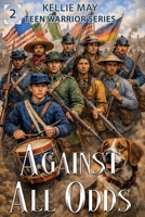 Against All Odds : The Unlikeliest Civil War Heroes for Young Readers 1964969972 Book Cover