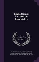 King's College lectures on immortality 1356398464 Book Cover