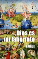 Dios es mi laberinto 9807123887 Book Cover