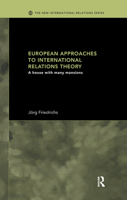 European Approaches to International Relations Theory: A House With Many Mansions (New International Relations) 0415332656 Book Cover