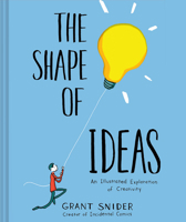 The Shape of Ideas: An Illustrated Exploration of Creativity 1419723170 Book Cover