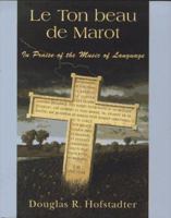 Le Ton Beau De Marot: In Praise of The Music of Language 0465086438 Book Cover