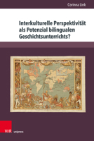 Interkulturelle Perspektivitat ALS Potenzial Bilingualen Geschichtsunterrichts?: Eine Empirische Studie 3847115618 Book Cover