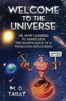 Welcome to the Universe: Or, How I Learned to Appreciate the Significance of a Thorough DeFlocking 1985660296 Book Cover