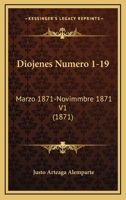 Diojenes Numero 1-19: Marzo 1871-Novimmbre 1871 V1 (1871) 1120967503 Book Cover