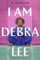 I Am Debra Lee: A Memoir 0306828596 Book Cover