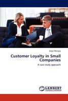 Customer Loyalty in Small Companies: A case study approach 3848412403 Book Cover