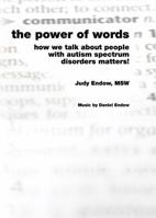 The Power of Words: How We Talk about People with Autism Spectrum Disorders Matters! 1934575488 Book Cover
