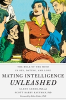 Mating Intelligence Unleashed: The Role of the Mind in Sex, Dating, and Love 0195396855 Book Cover