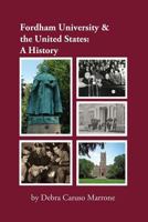 Fordham University & the United States: A History 0989401111 Book Cover