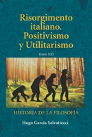 Risorgimento italiano. Positivismo y utilitarismo: Tomo XXI (Filosofía del siglo XIX e inicios del siglo XX) (Spanish Edition) B0HFF31TXT Book Cover