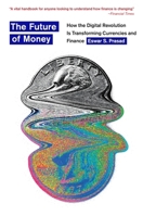 The Future of Money: How the Digital Revolution Is Transforming Currencies and Finance 0674258444 Book Cover